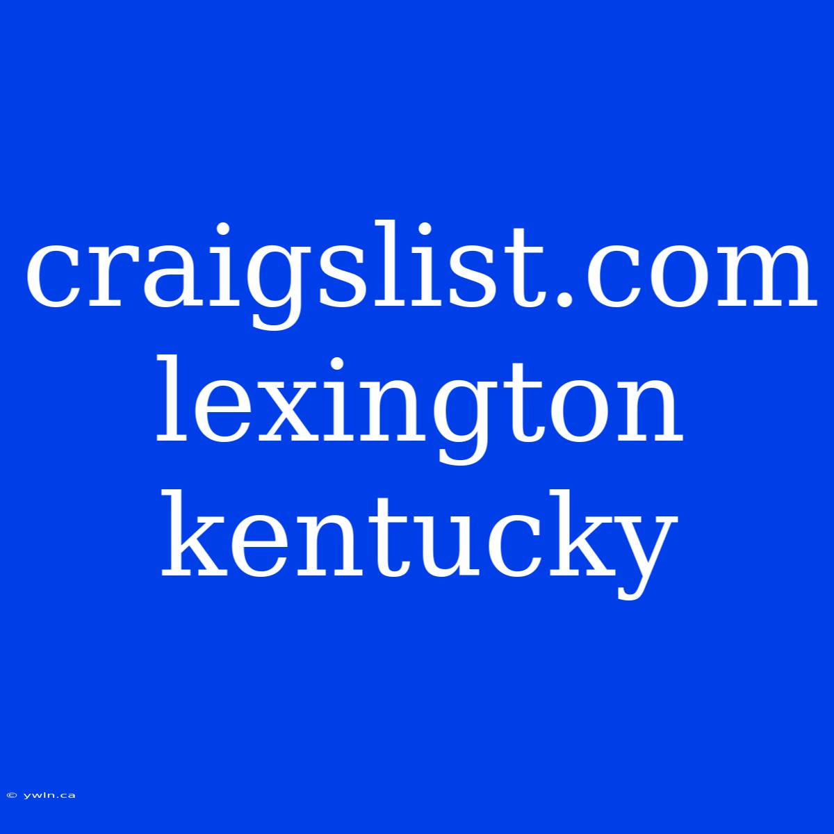 Craigslist.com Lexington Kentucky