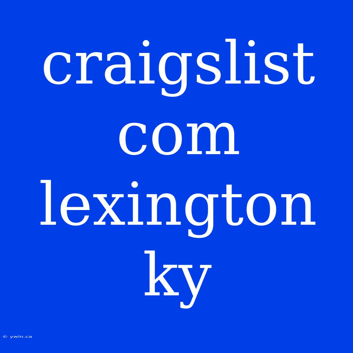 Craigslist Com Lexington Ky