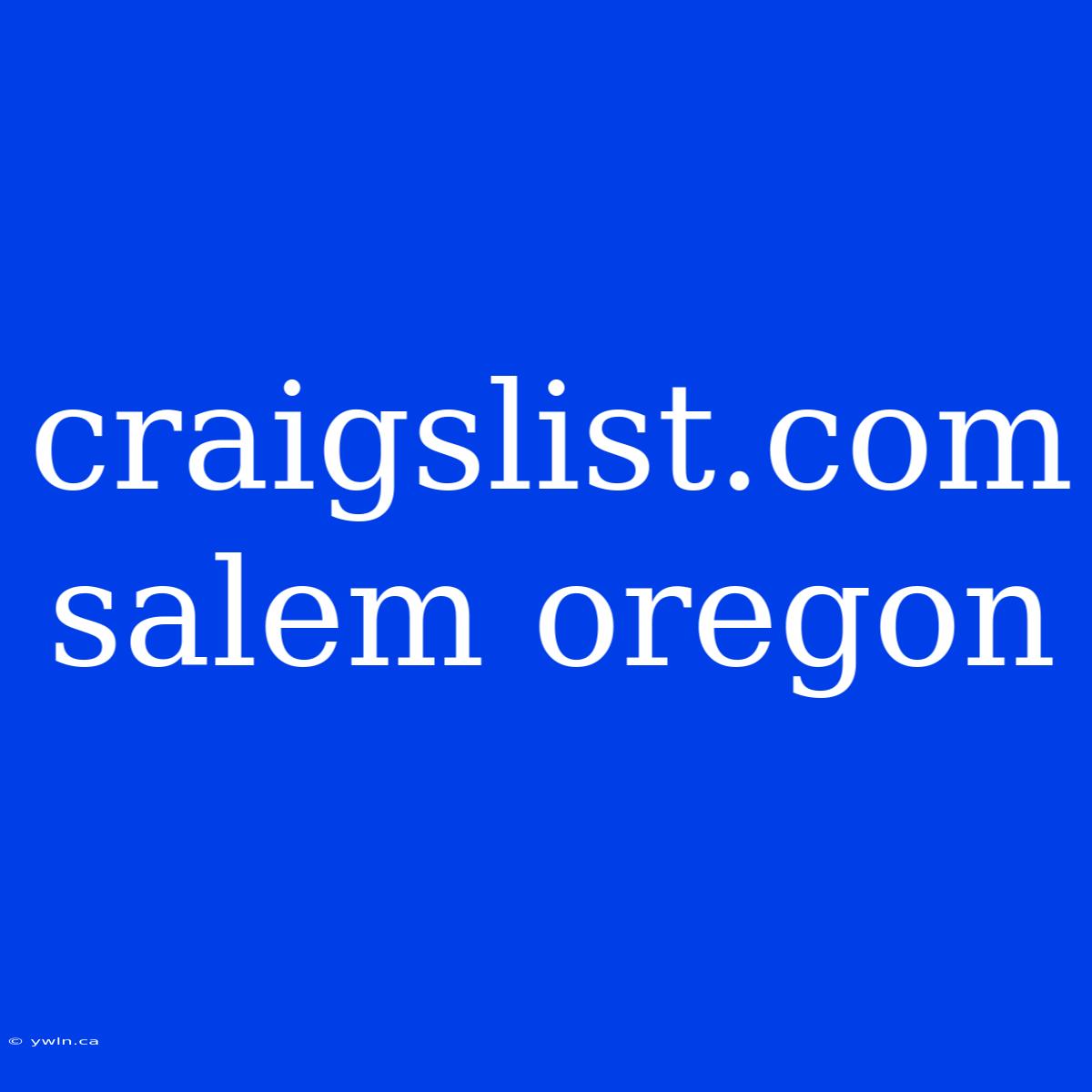 Craigslist.com Salem Oregon