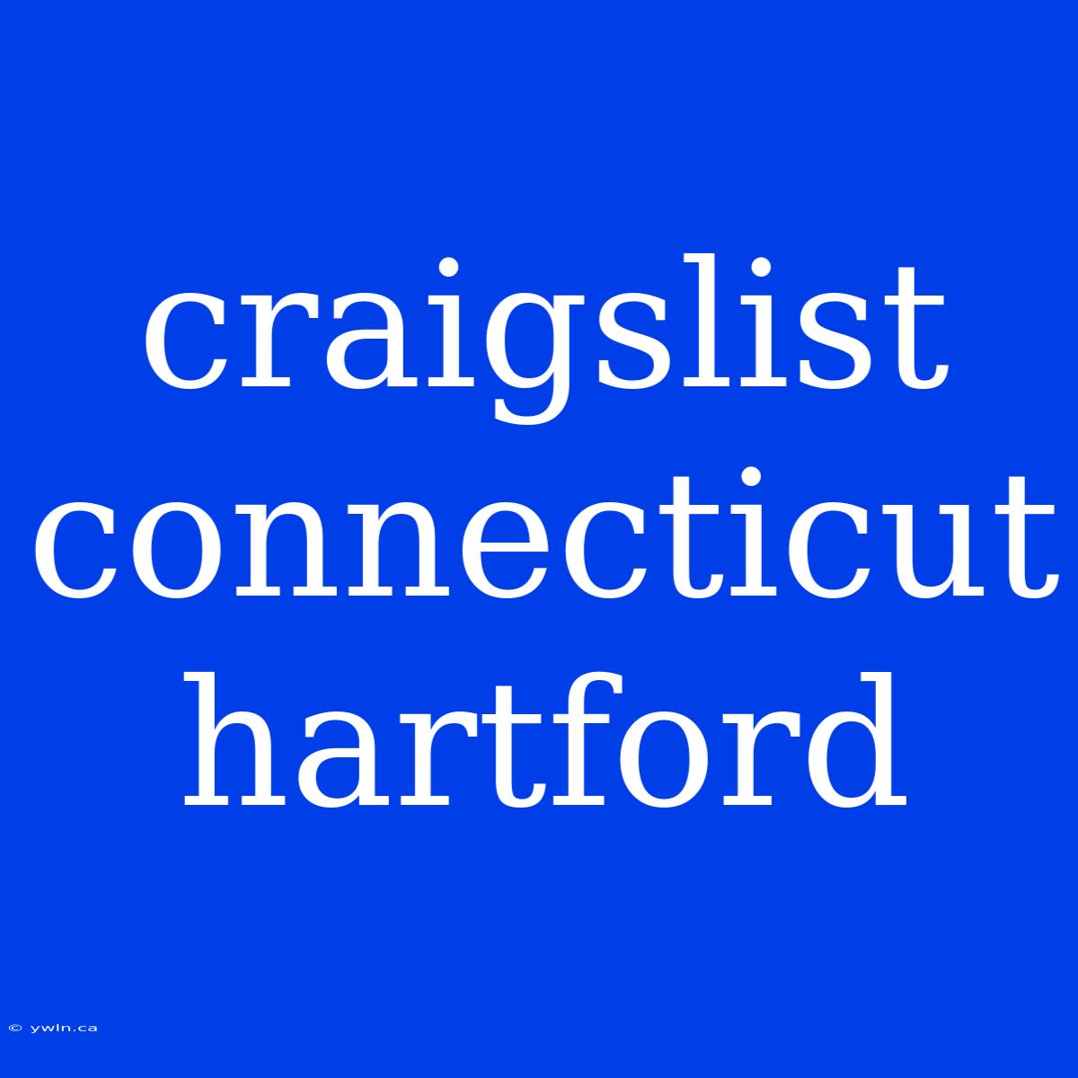 Craigslist Connecticut Hartford