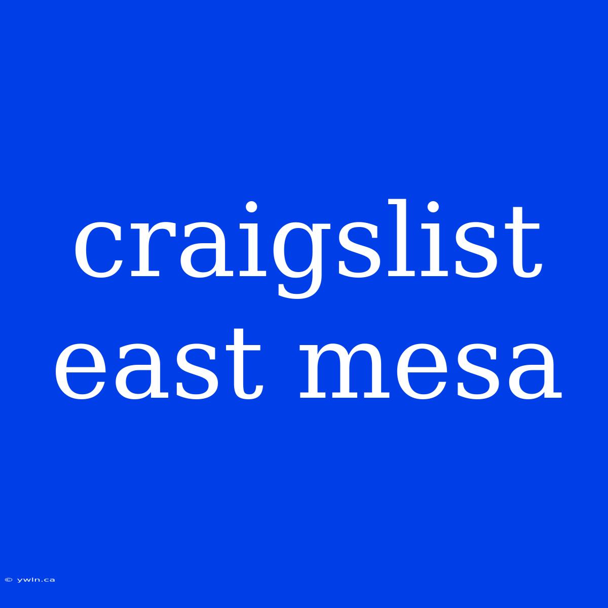 Craigslist East Mesa