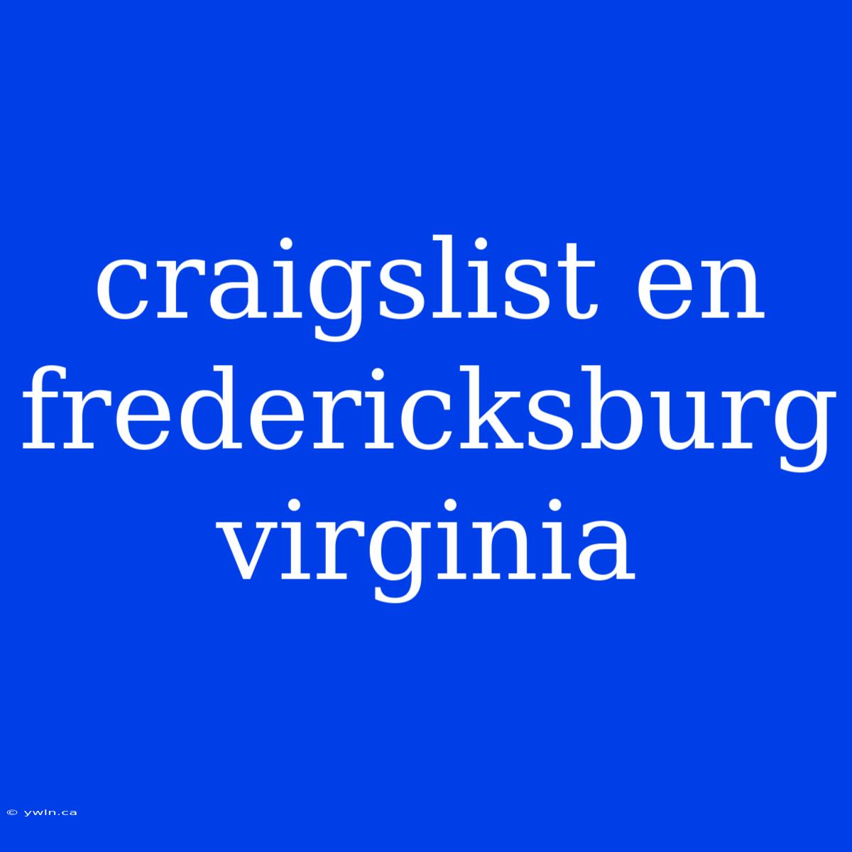 Craigslist En Fredericksburg Virginia