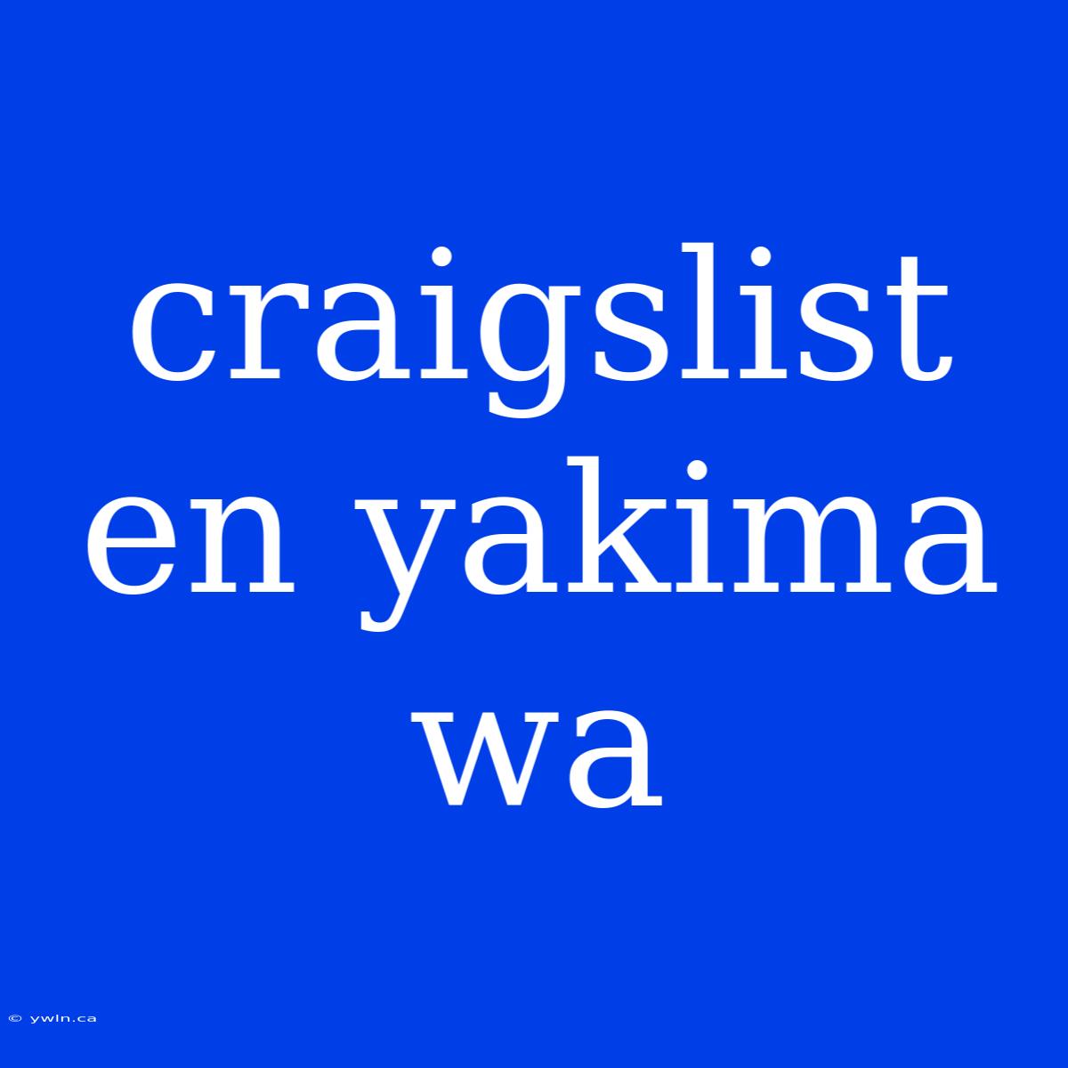 Craigslist En Yakima Wa