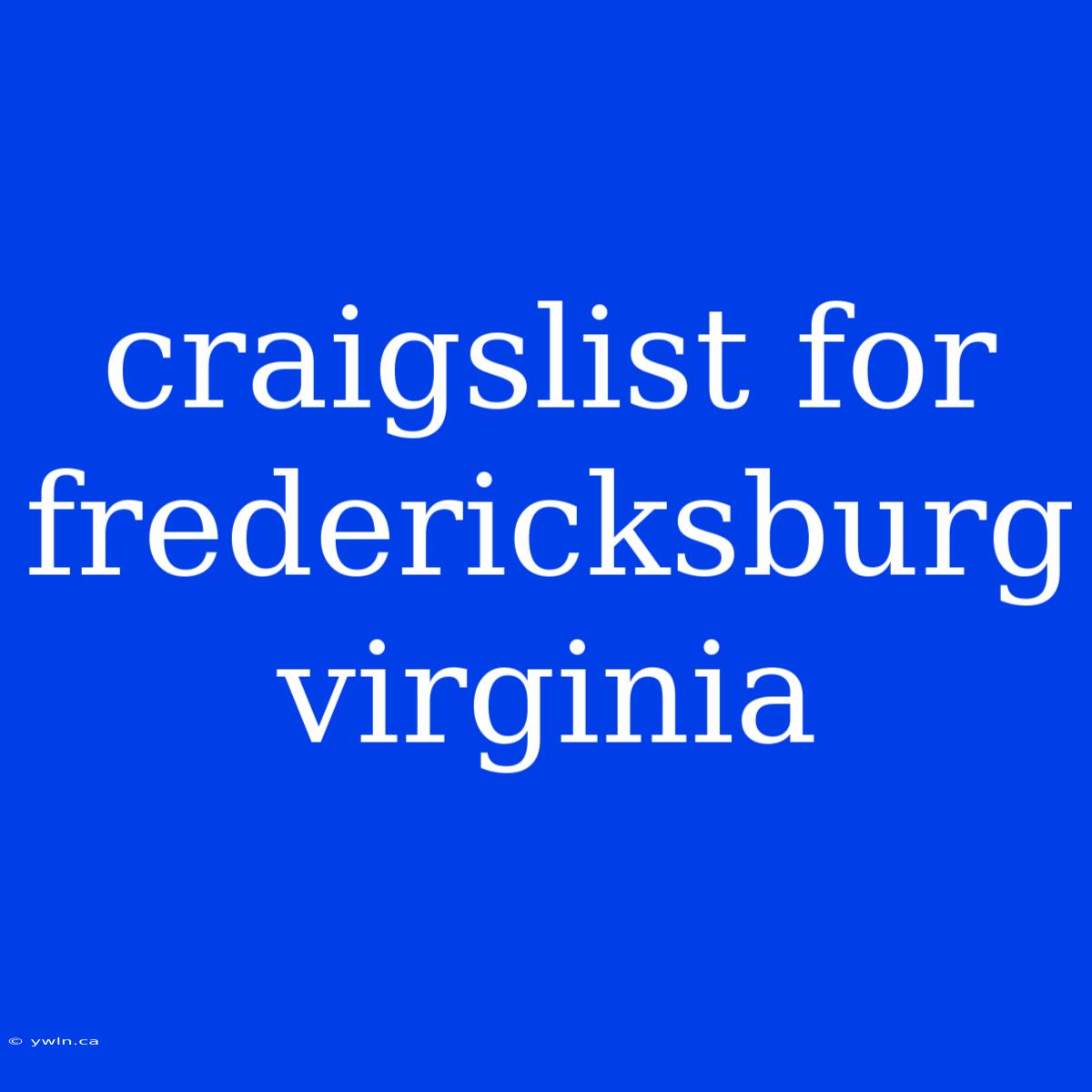 Craigslist For Fredericksburg Virginia