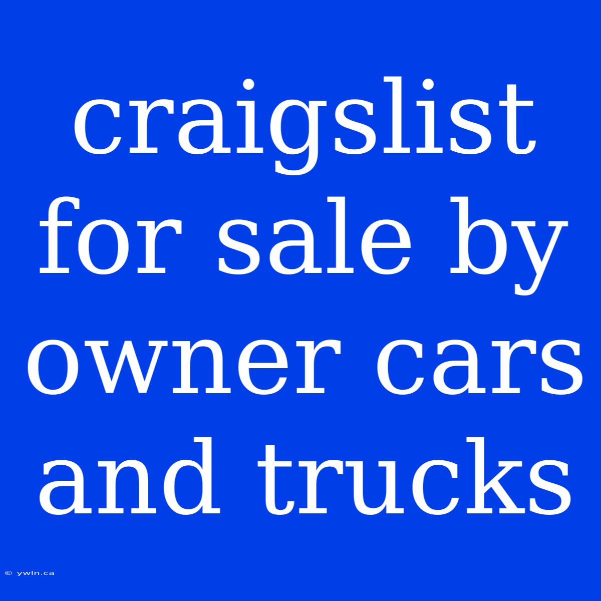 Craigslist For Sale By Owner Cars And Trucks