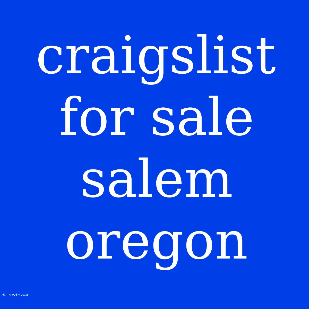 Craigslist For Sale Salem Oregon