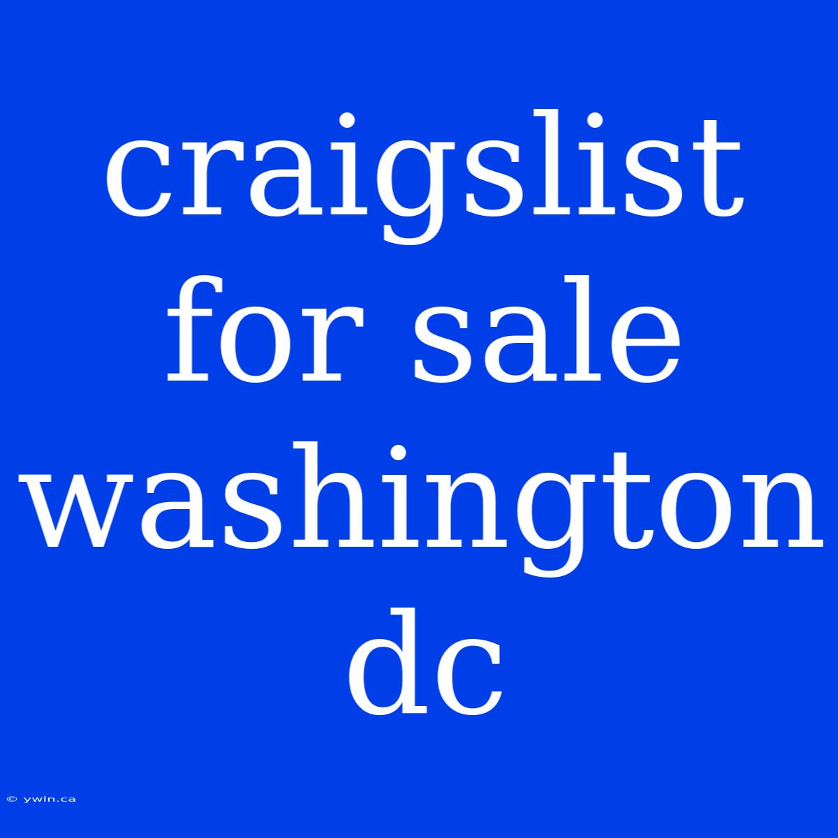 Craigslist For Sale Washington Dc