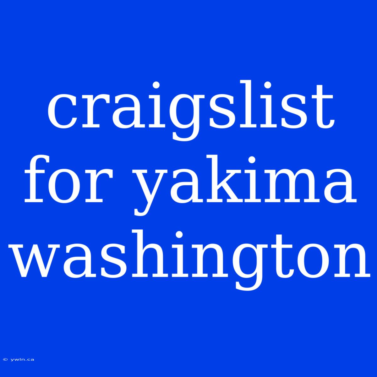 Craigslist For Yakima Washington