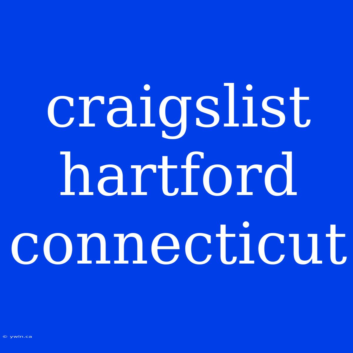 Craigslist Hartford Connecticut