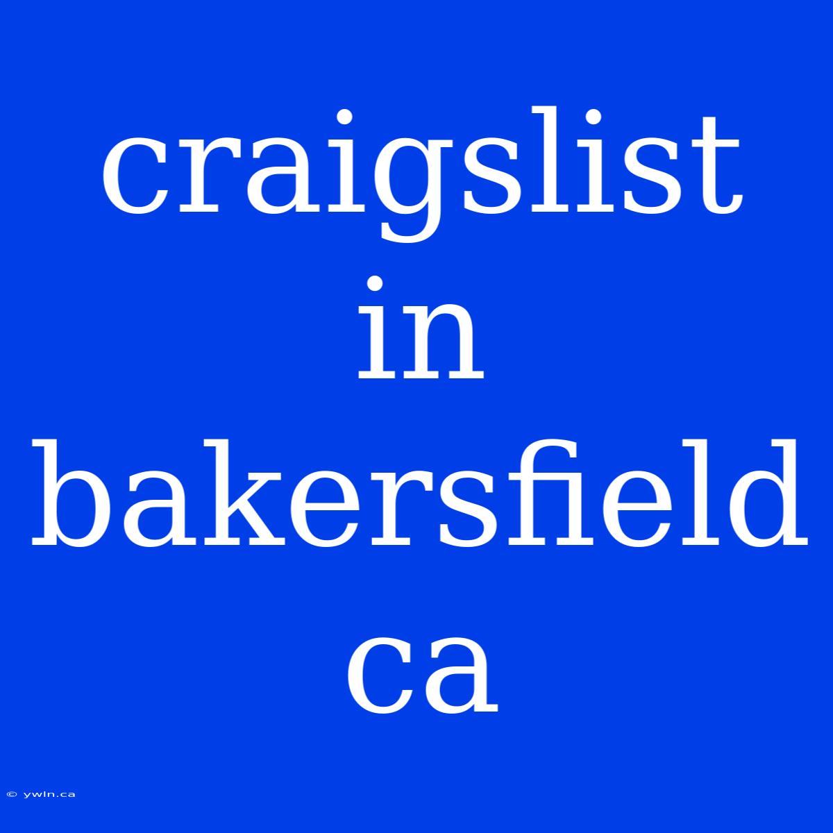 Craigslist In Bakersfield Ca