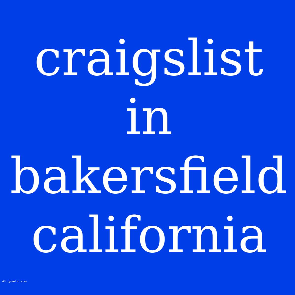 Craigslist In Bakersfield California