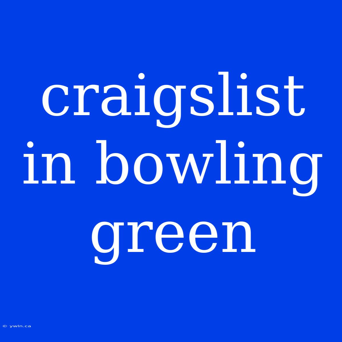 Craigslist In Bowling Green