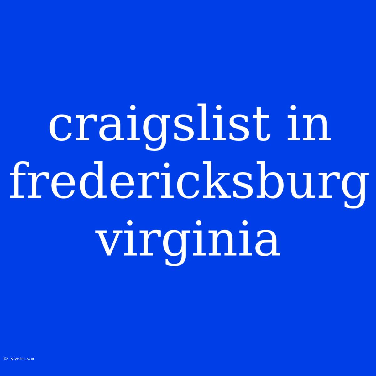 Craigslist In Fredericksburg Virginia