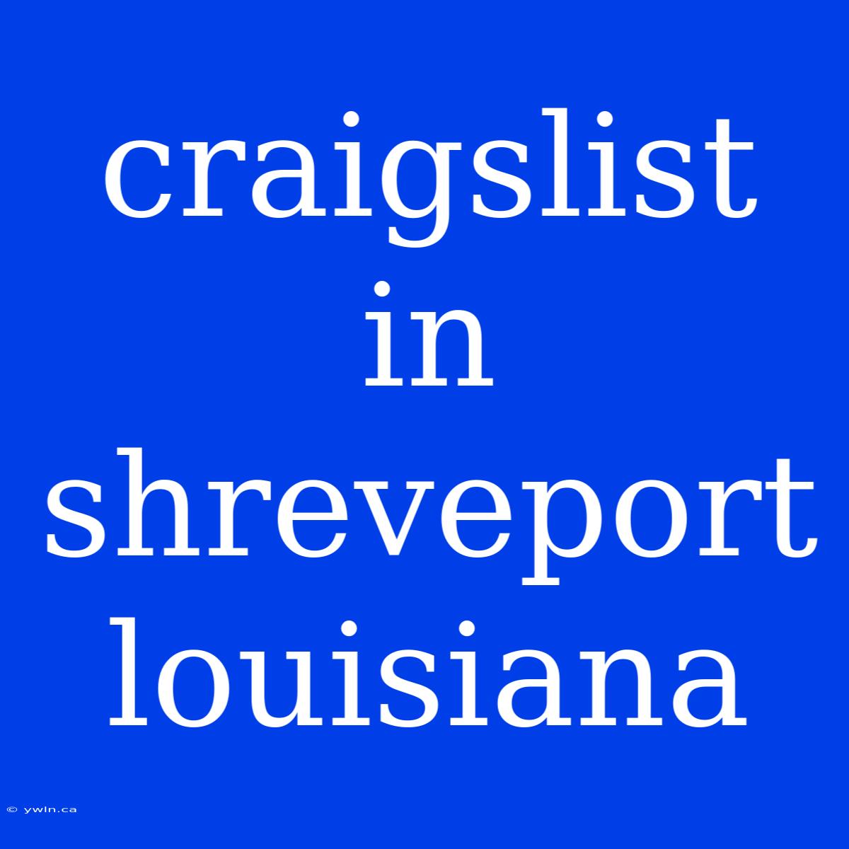 Craigslist In Shreveport Louisiana