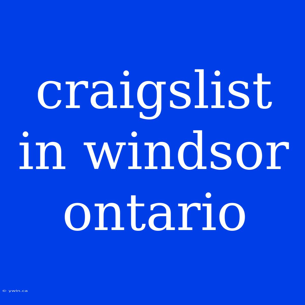 Craigslist In Windsor Ontario