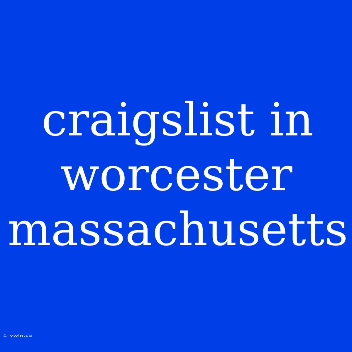 Craigslist In Worcester Massachusetts