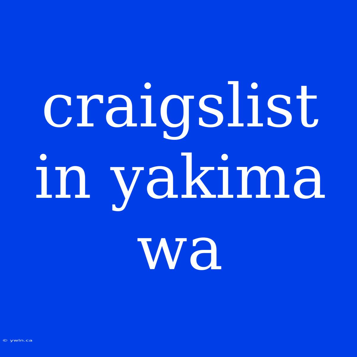 Craigslist In Yakima Wa