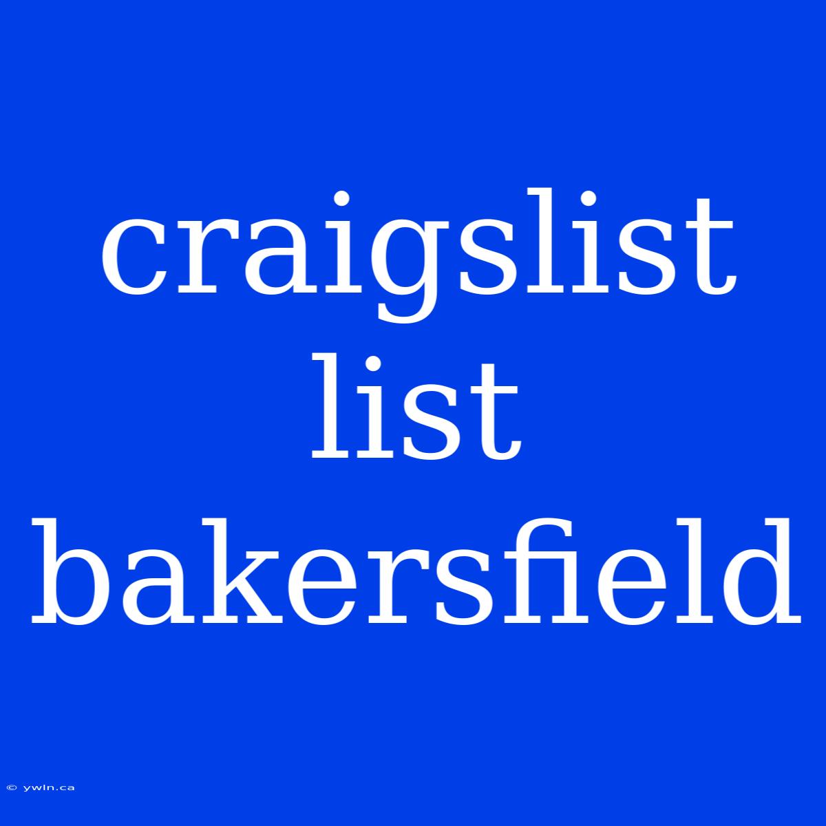 Craigslist List Bakersfield