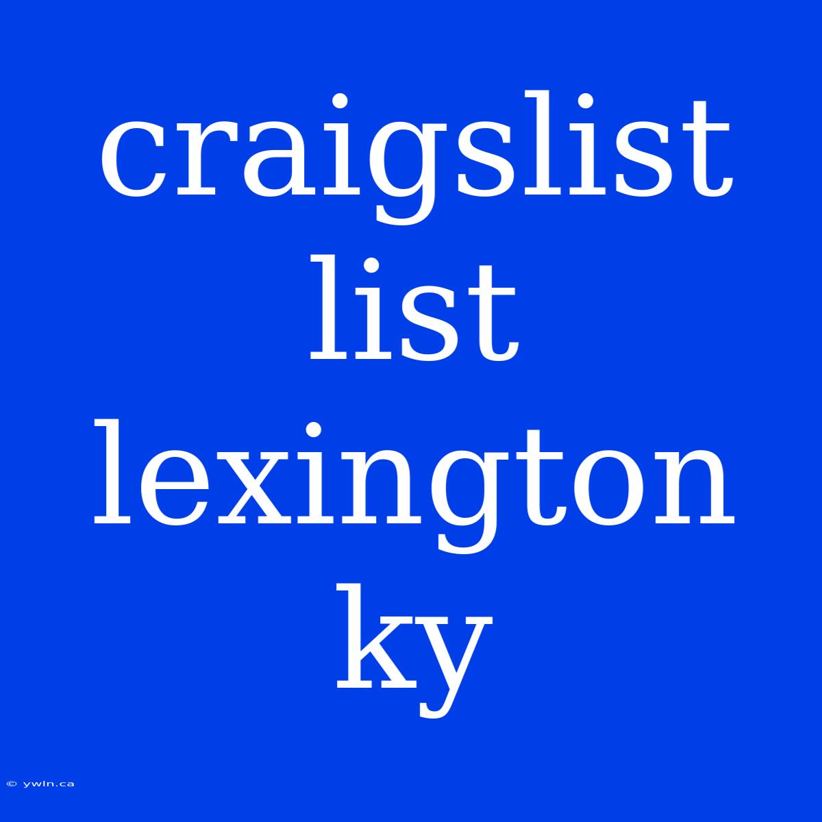 Craigslist List Lexington Ky