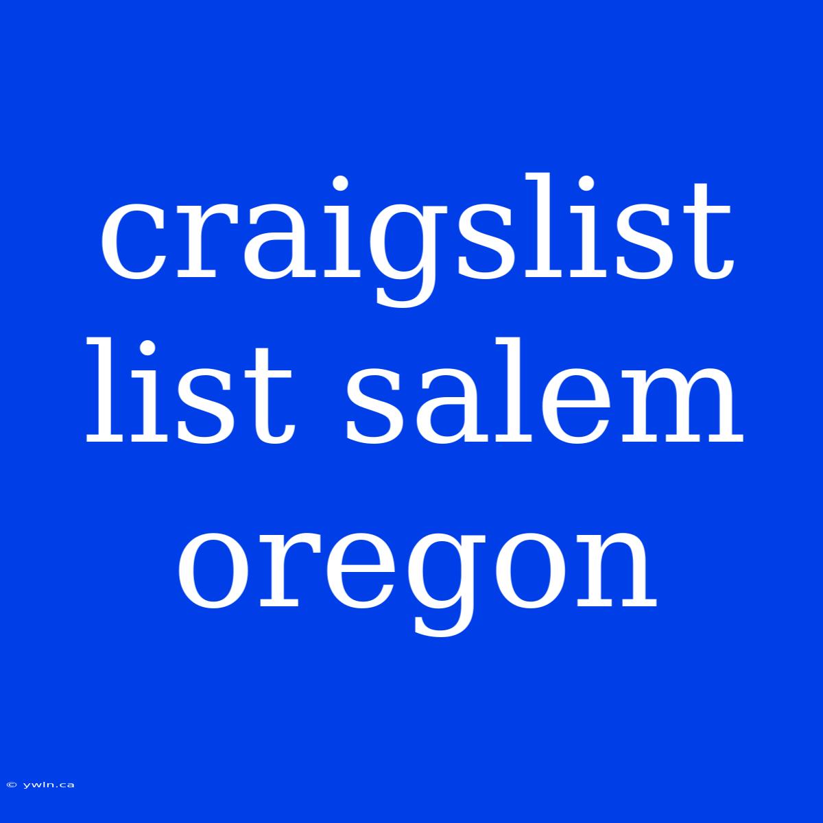 Craigslist List Salem Oregon