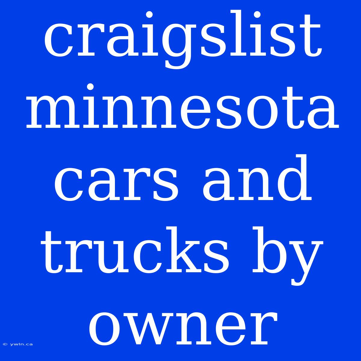 Craigslist Minnesota Cars And Trucks By Owner