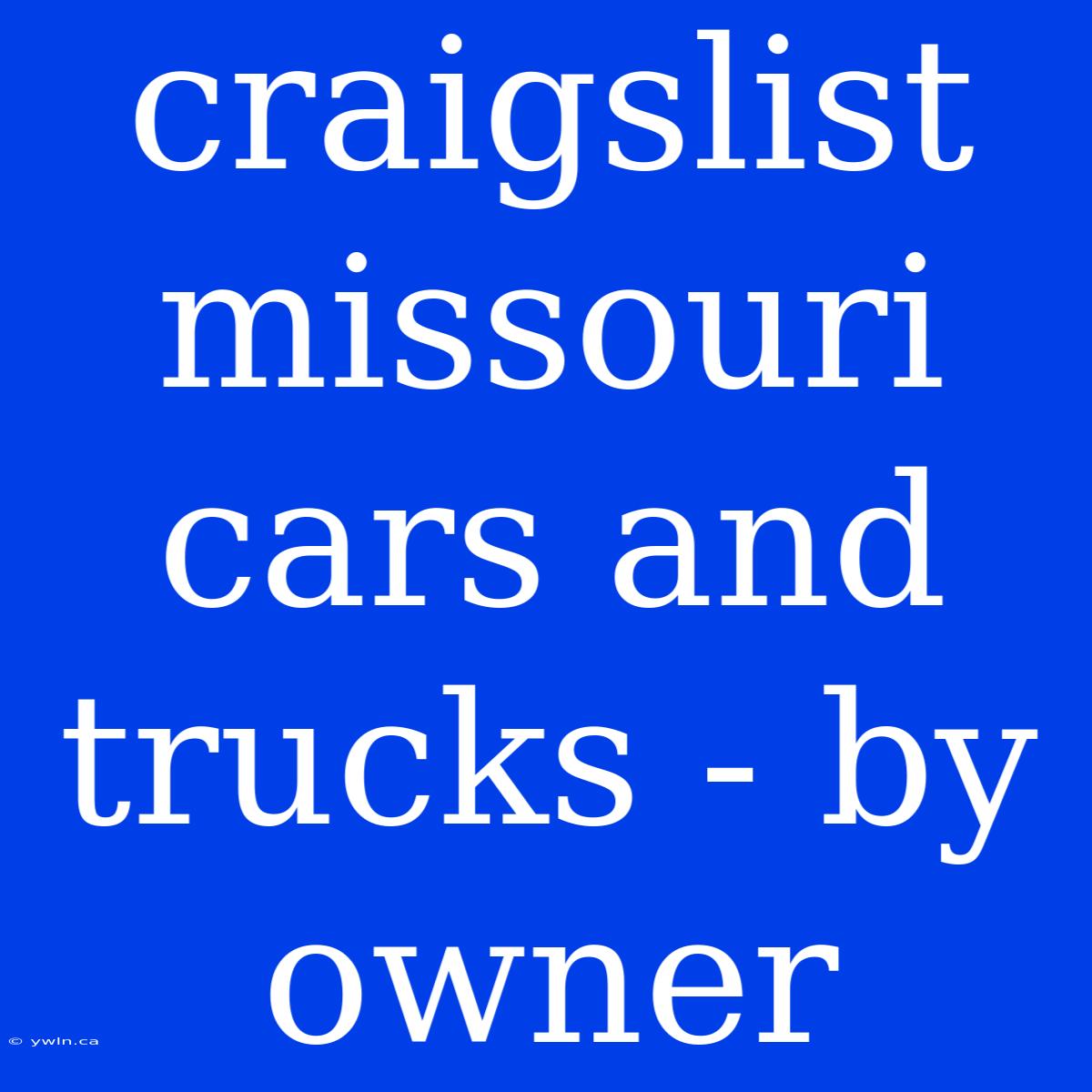 Craigslist Missouri Cars And Trucks - By Owner