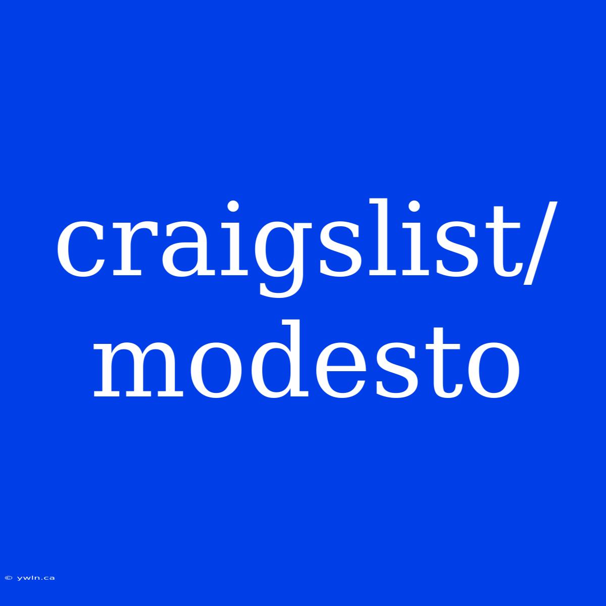 Craigslist/modesto