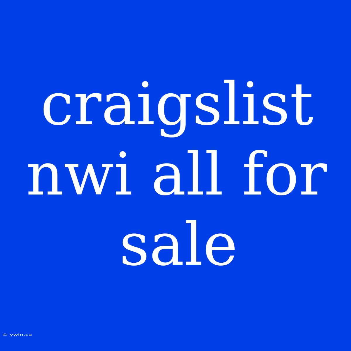 Craigslist Nwi All For Sale