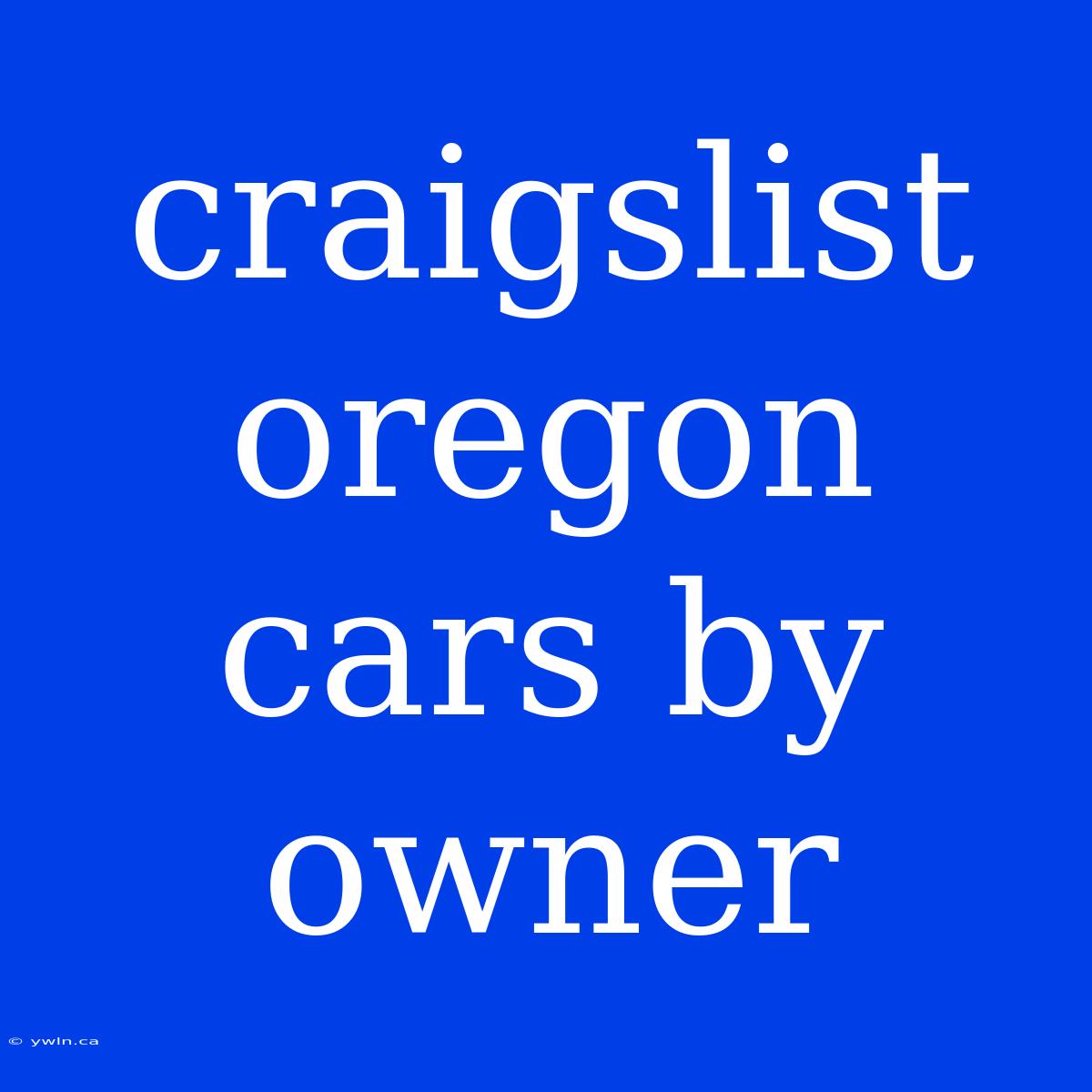 Craigslist Oregon Cars By Owner