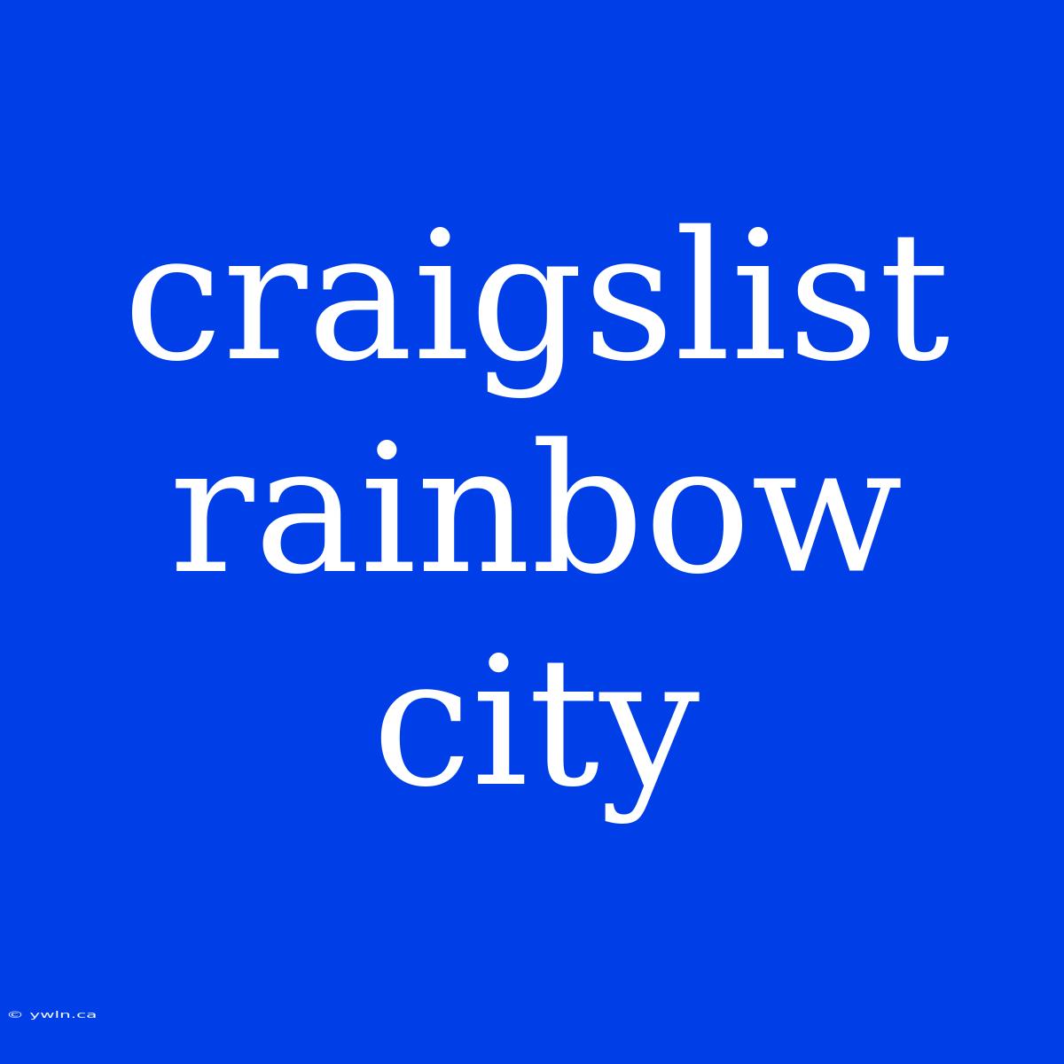 Craigslist Rainbow City