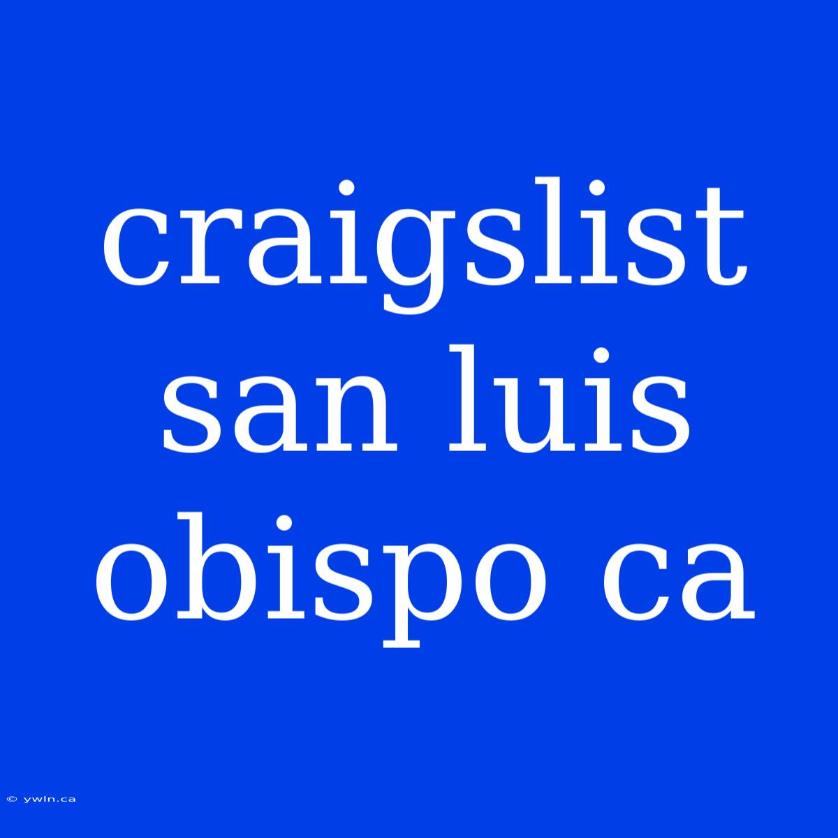 Craigslist San Luis Obispo Ca