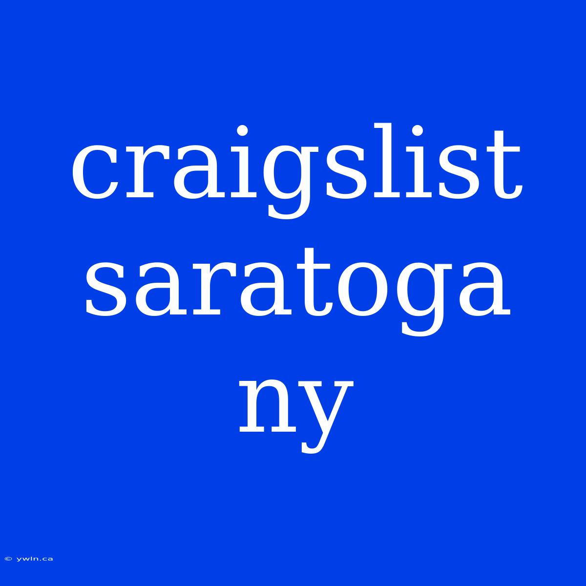 Craigslist Saratoga Ny