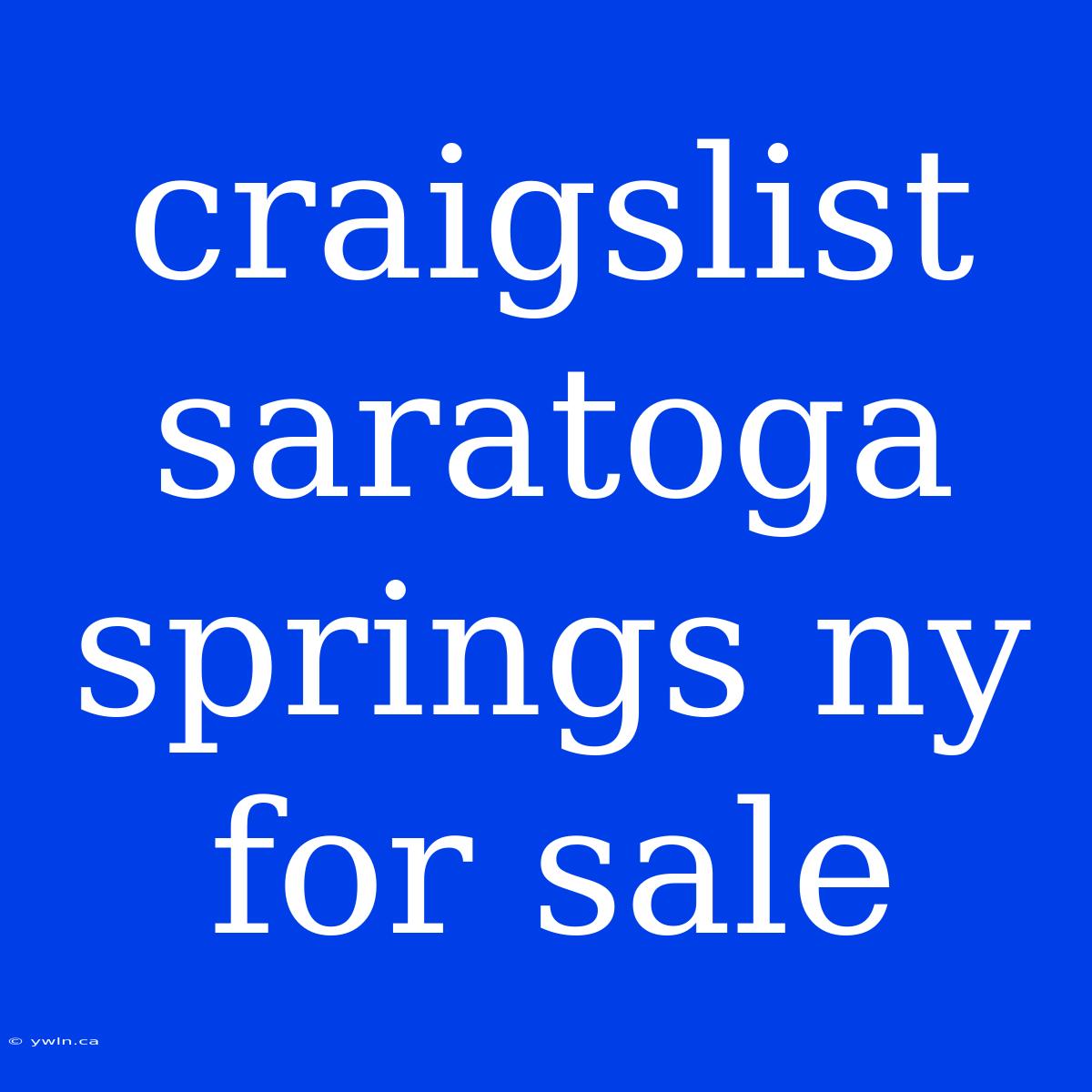 Craigslist Saratoga Springs Ny For Sale