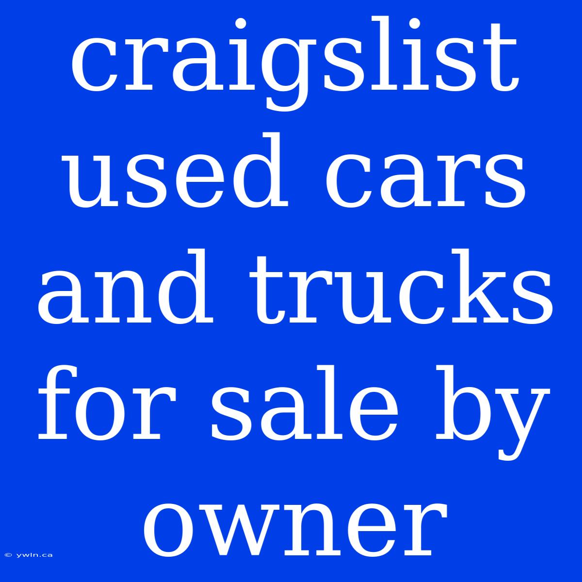 Craigslist Used Cars And Trucks For Sale By Owner