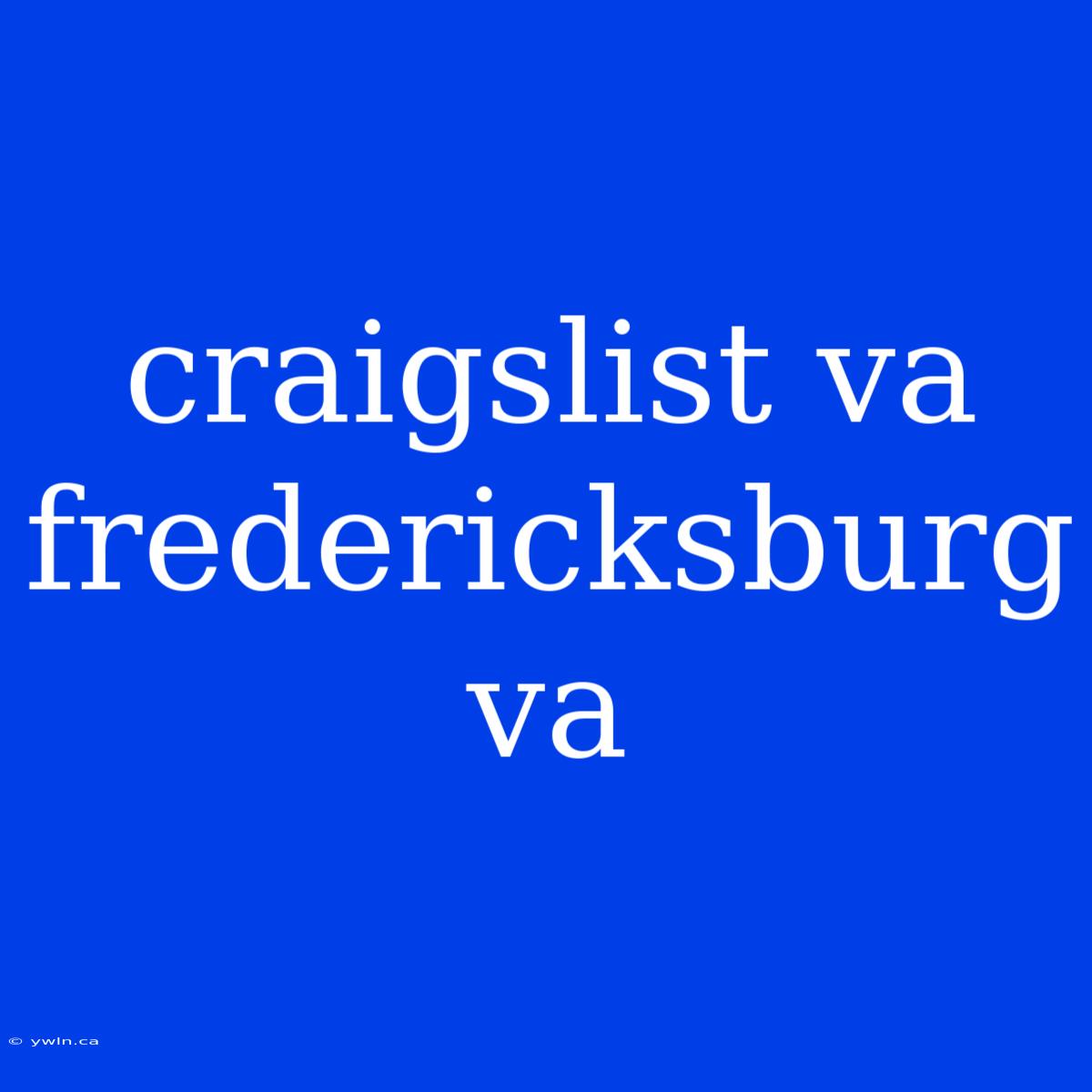 Craigslist Va Fredericksburg Va