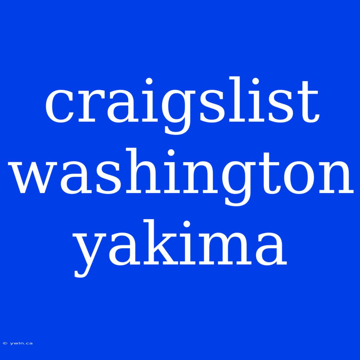 Craigslist Washington Yakima