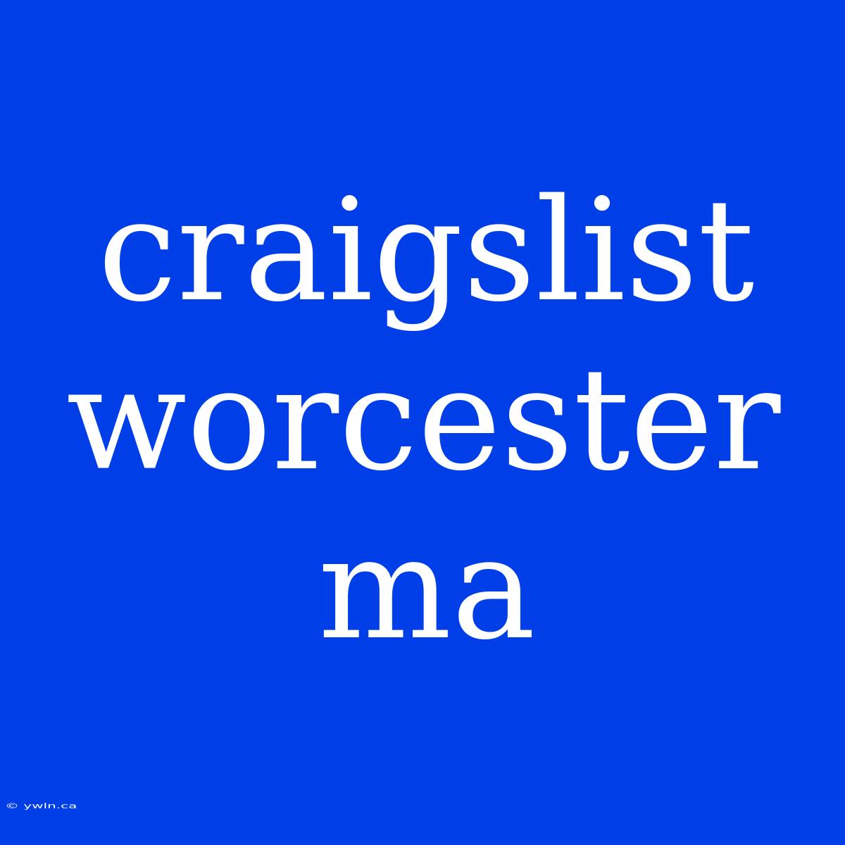 Craigslist Worcester Ma