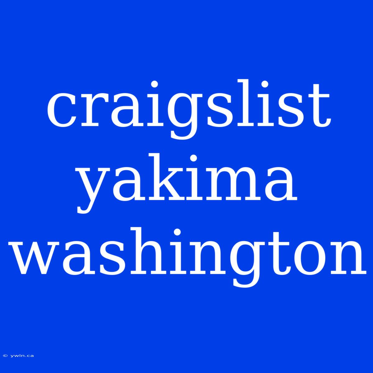 Craigslist Yakima Washington