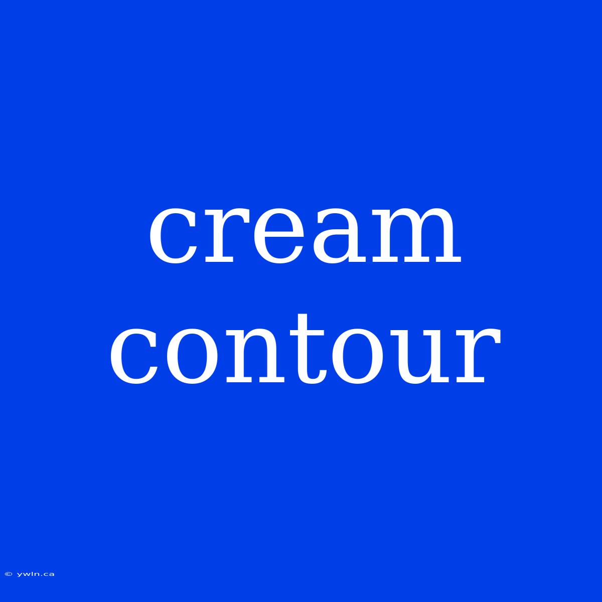 Cream Contour