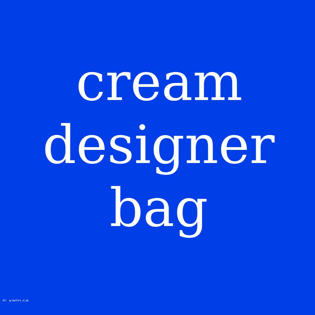 Cream Designer Bag