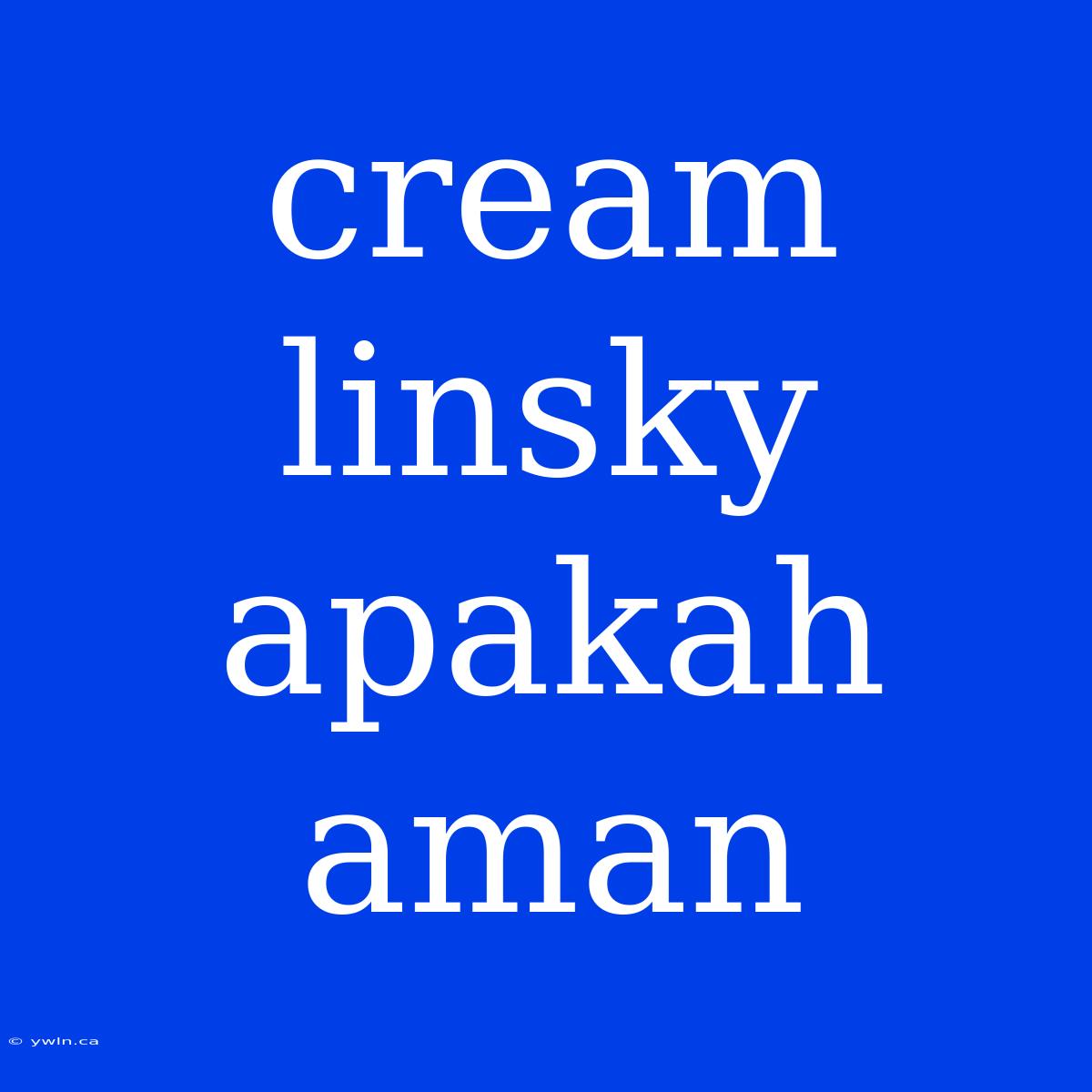 Cream Linsky Apakah Aman