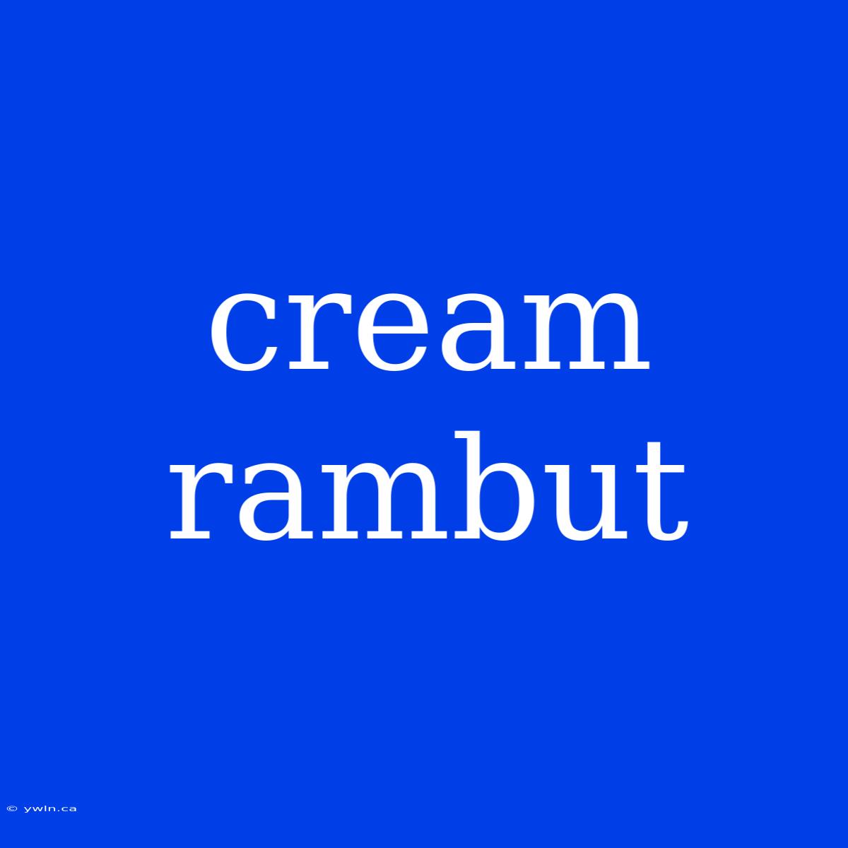 Cream Rambut