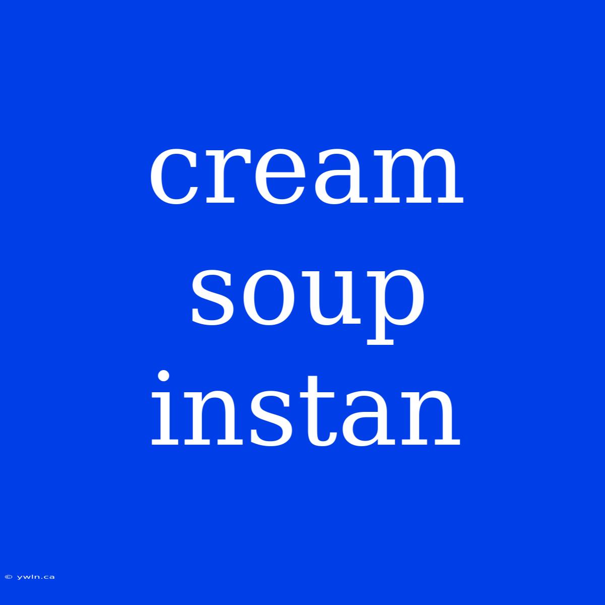 Cream Soup Instan