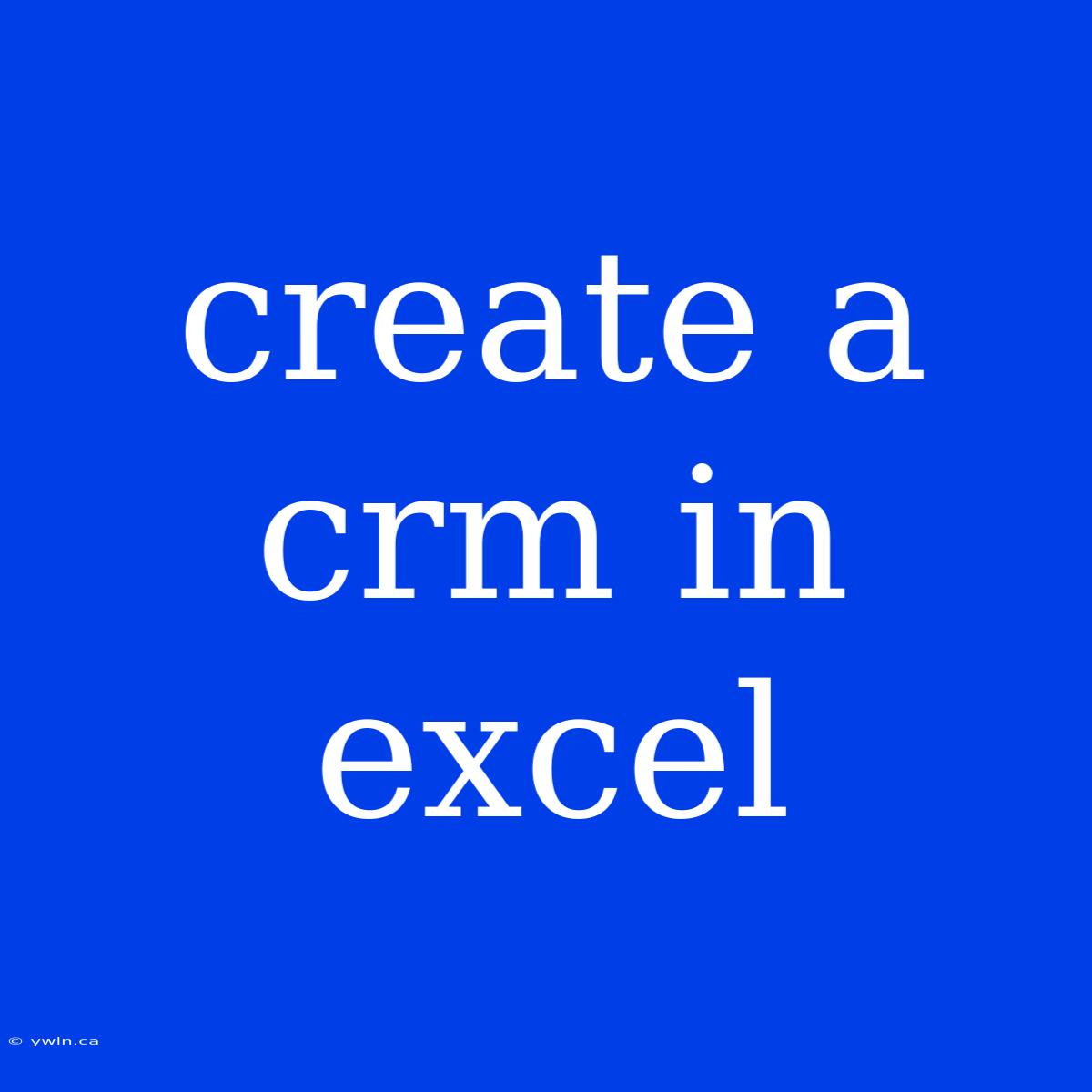 Create A Crm In Excel