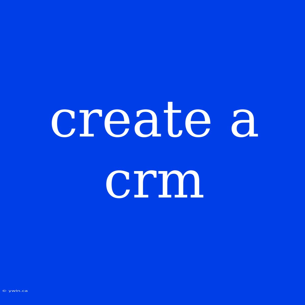 Create A Crm