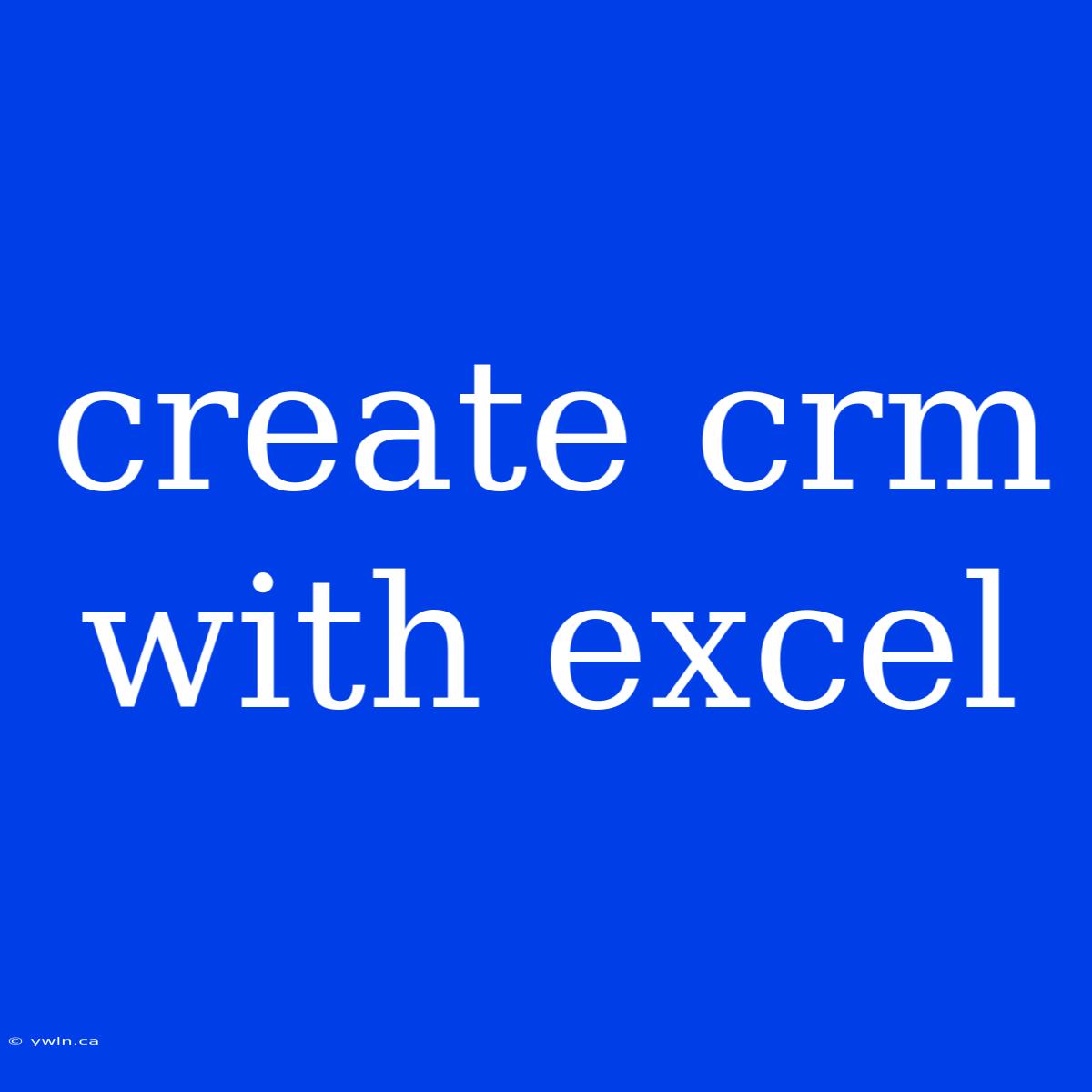 Create Crm With Excel