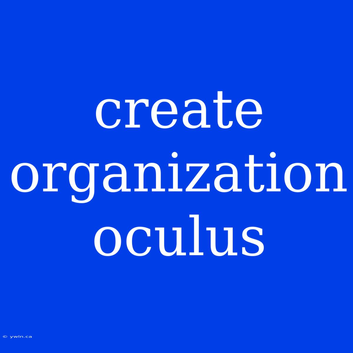 Create Organization Oculus