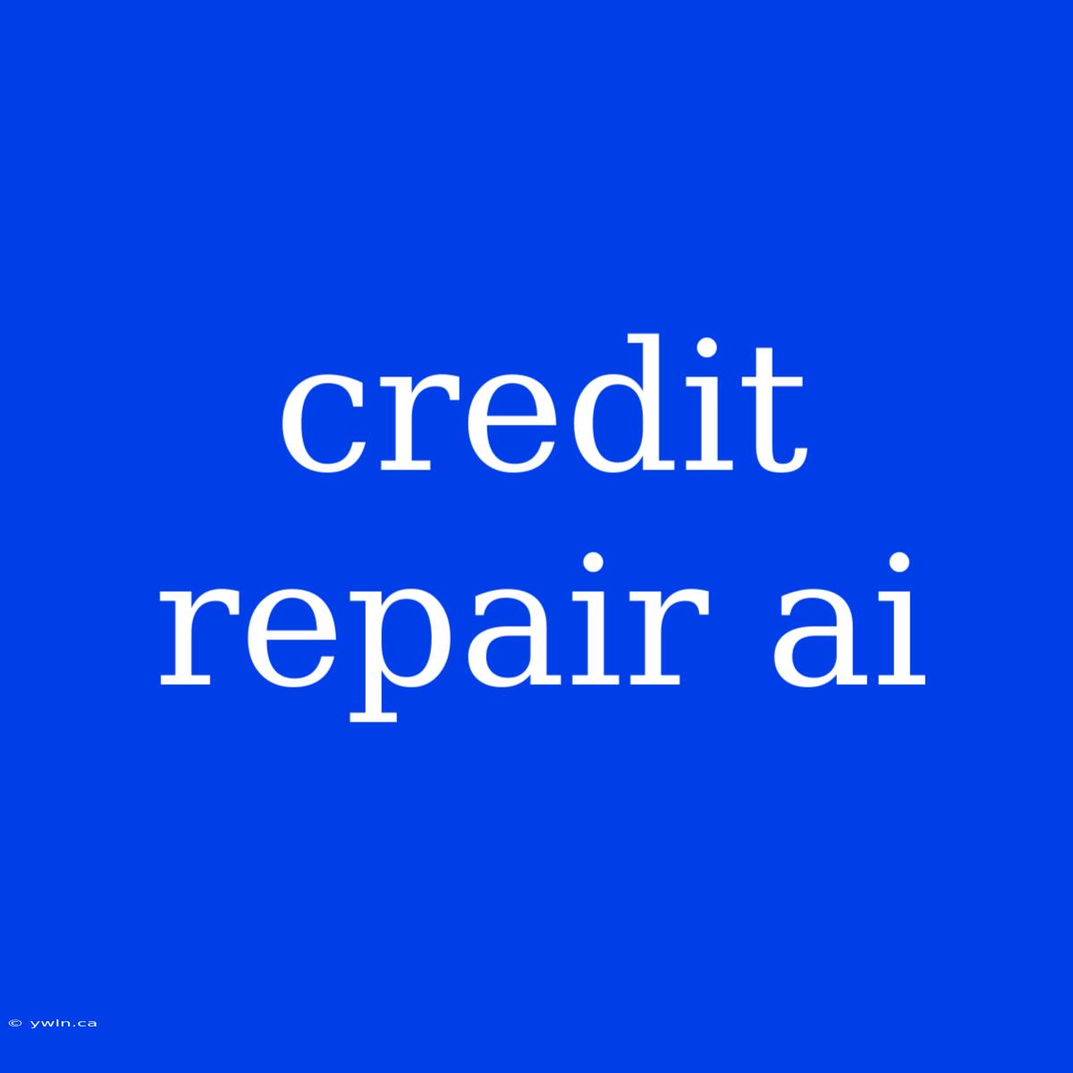 Credit Repair Ai