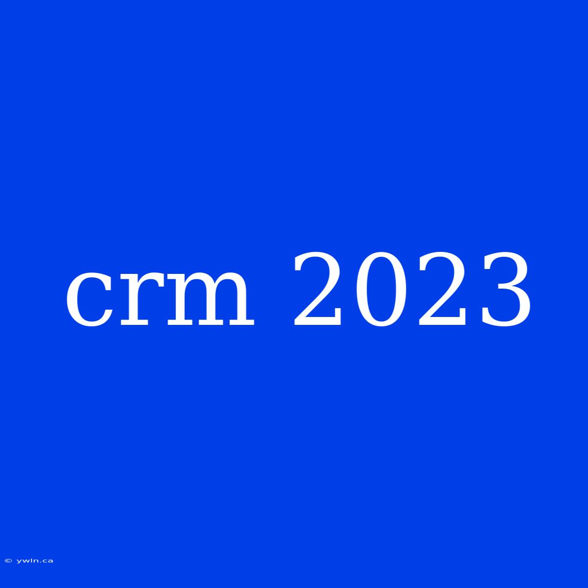 Crm 2023