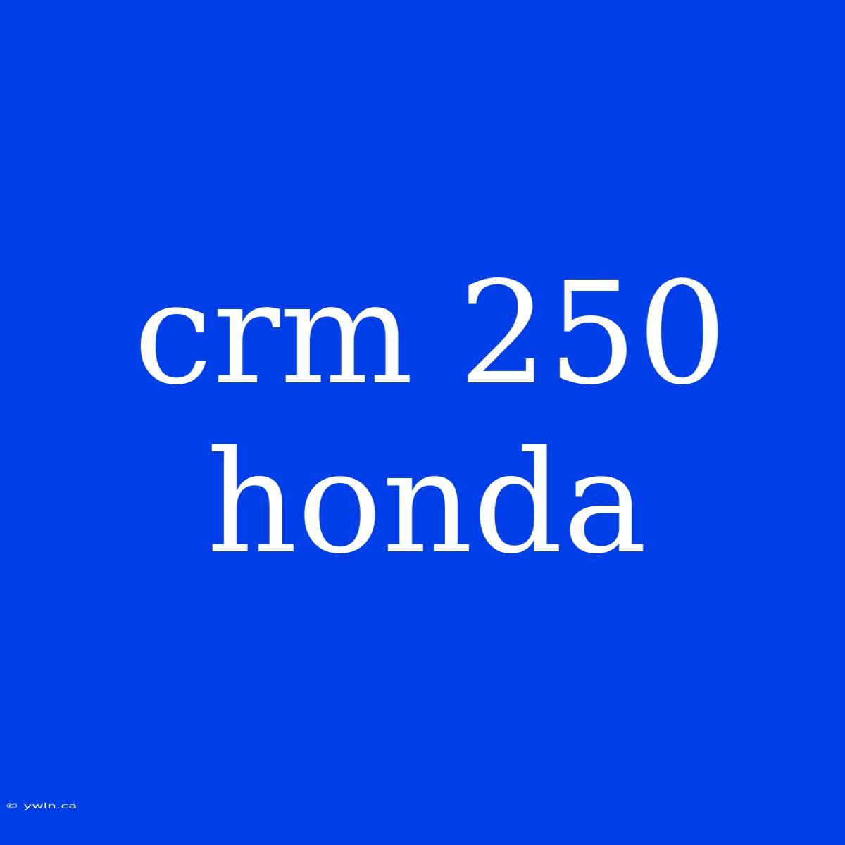 Crm 250 Honda